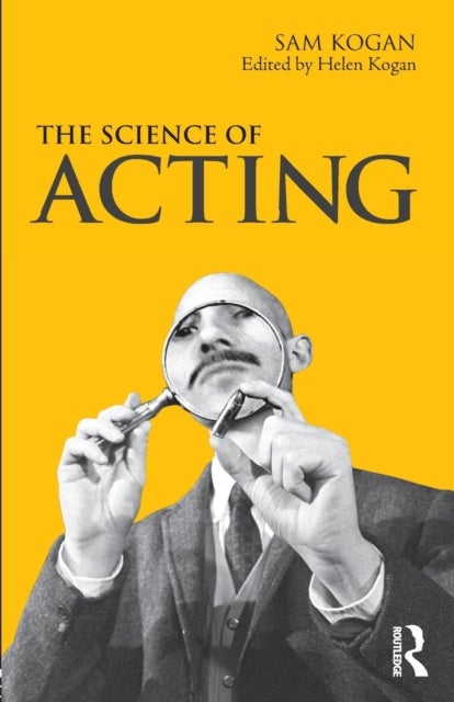 Bilde av The Science Of Acting Av Sam Kogan, Helen (the Academy Of The Science Of Acting And Directing Uk) Kogan