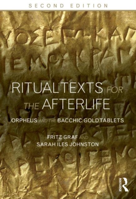 Bilde av Ritual Texts For The Afterlife Av Fritz (ohio State University Usa) Graf, Sarah Johnston, Sarah Iles (ohio State University Usa) Johnston