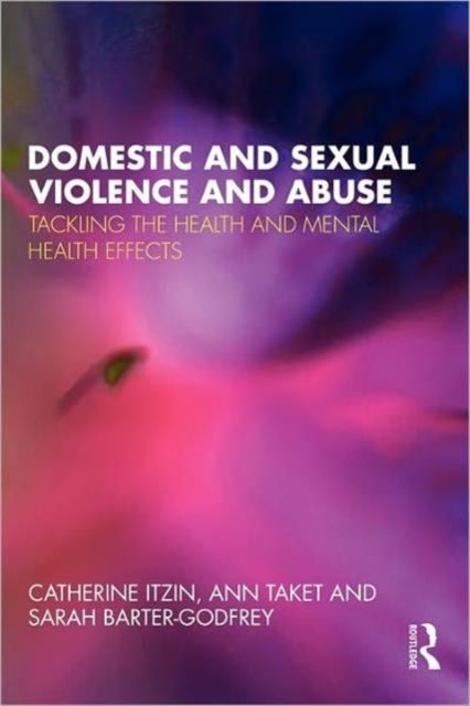 Bilde av Domestic And Sexual Violence And Abuse Av Catherine Itzin, Ann Taket, Sarah Barter-godfrey