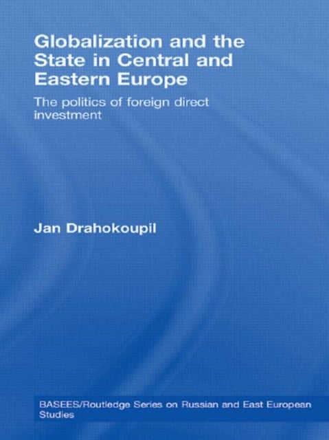 Bilde av Globalization And The State In Central And Eastern Europe Av Jan Drahokoupil