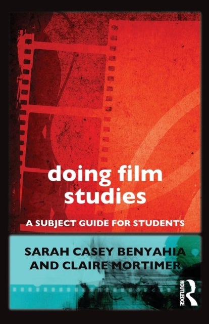 Bilde av Doing Film Studies Av Sarah Casey Benyahia, Claire Mortimer