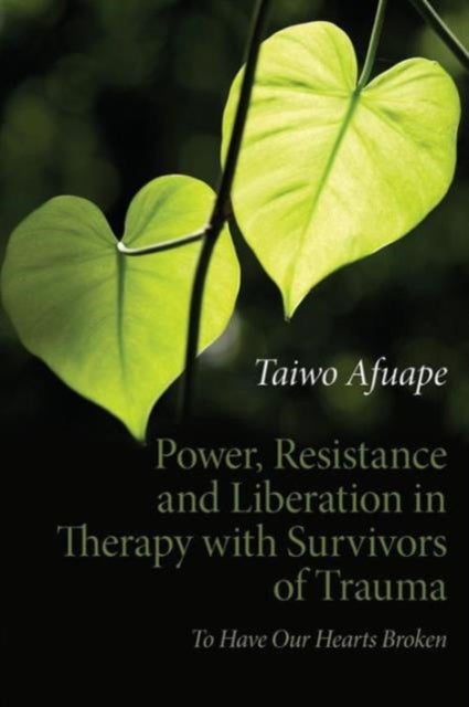 Bilde av Power, Resistance And Liberation In Therapy With Survivors Of Trauma Av Taiwo Afuape