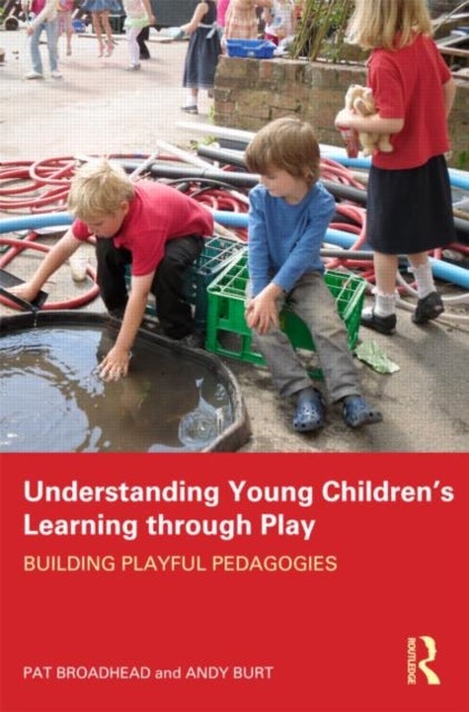 Bilde av Understanding Young Children&#039;s Learning Through Play Av Pat Broadhead, Andy Burt