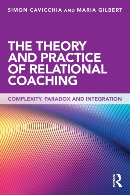 Bilde av The Theory And Practice Of Relational Coaching Av Simon Cavicchia, Maria Gilbert