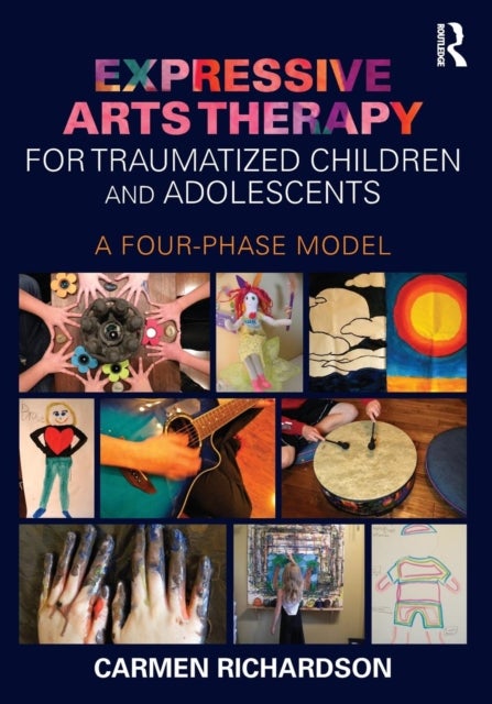 Bilde av Expressive Arts Therapy For Traumatized Children And Adolescents Av Carmen (prairie Institute Of Expressive Arts Therapy Canada) Richardson