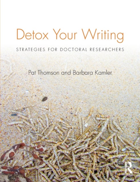 Bilde av Detox Your Writing Av Pat (university Of Nottingham Uk) Thomson, Barbara (deakin University Melbourne Australia) Kamler