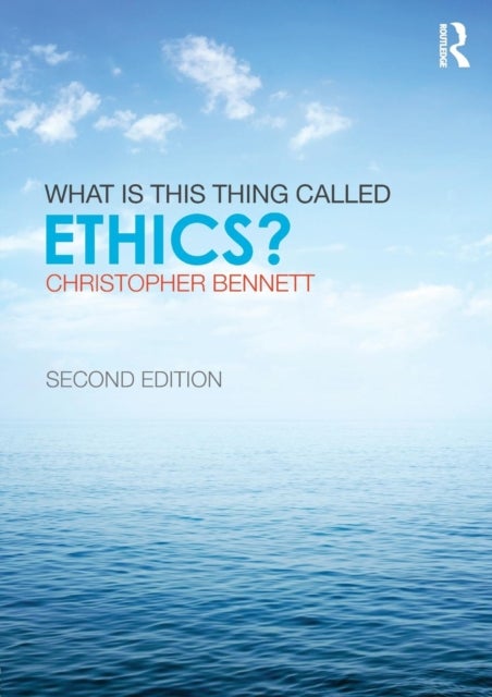 Bilde av What Is This Thing Called Ethics? Av Christopher Bennett