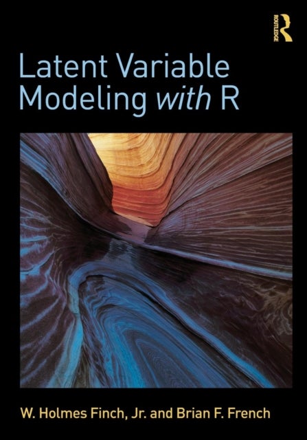 Bilde av Latent Variable Modeling With R Av W. Holmes (ball State University Muncie Indiana Usa) Finch, Brian F. French