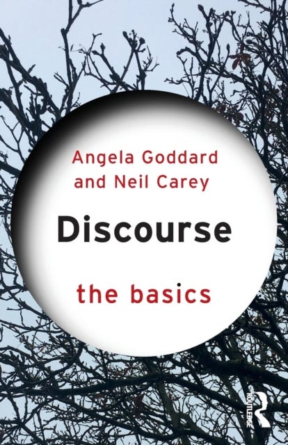Bilde av Discourse: The Basics Av Angela (formerly At York St. John University Uk) Goddard, Neil Carey