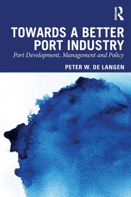Bilde av Towards A Better Port Industry Av Peter W. (eindhoven University Of Technology The Netherlands) De Langen