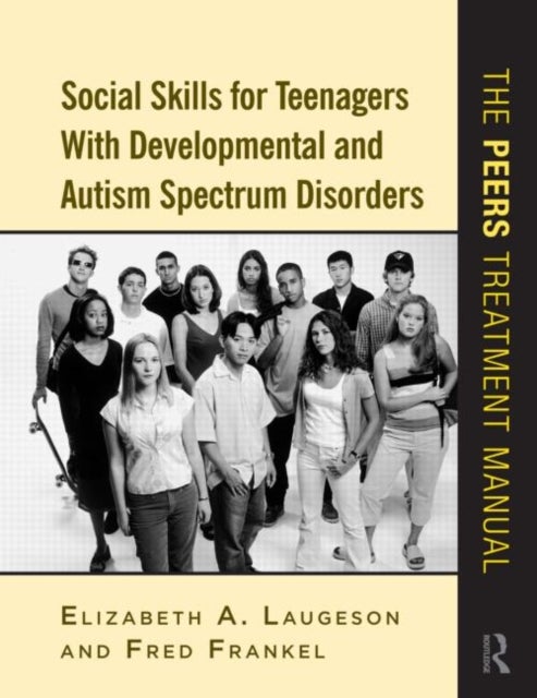 Bilde av Social Skills For Teenagers With Developmental And Autism Spectrum Disorders Av Elizabeth A. (university Of California - Los Angeles Usa) Laugeson, Fr