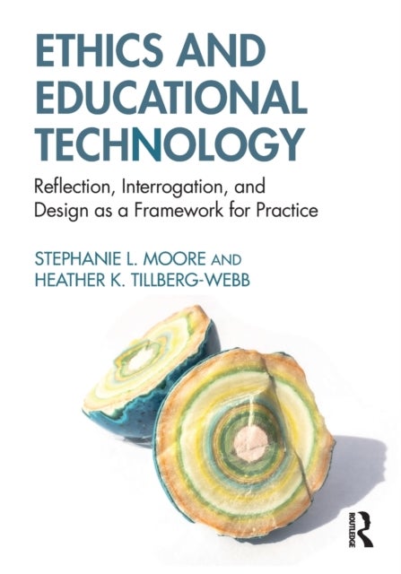 Bilde av Ethics And Educational Technology Av Stephanie L. Moore, Heather K. Tillberg-webb