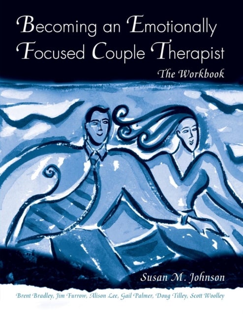Bilde av Becoming An Emotionally Focused Couple Therapist Av Susan M. Johnson, Scott R. Woolley, Jame Furrow