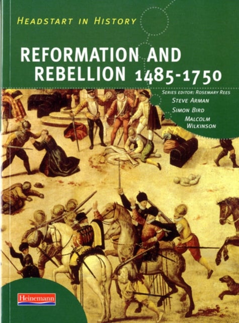 Bilde av Headstart In History: Reformation &amp; Rebellion 1485-1750 Av Steve Arman, Rosemary Rees, Simon Bird, Malcolm Wilkinson