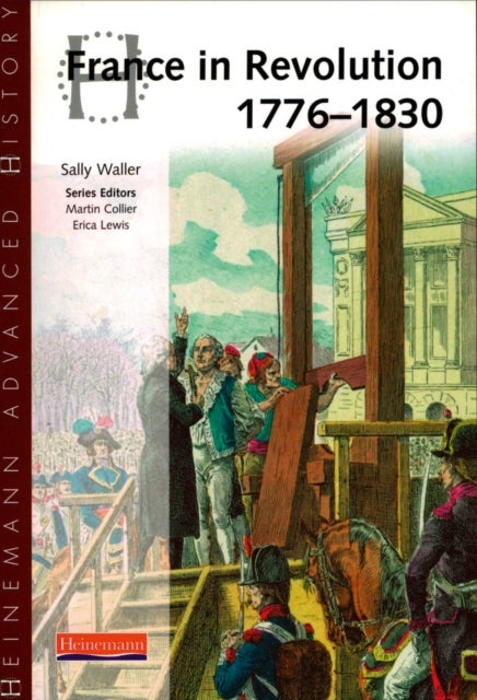 Bilde av Heinemann Advanced History: France In Revolution 1776-1830 Av Sally Waller