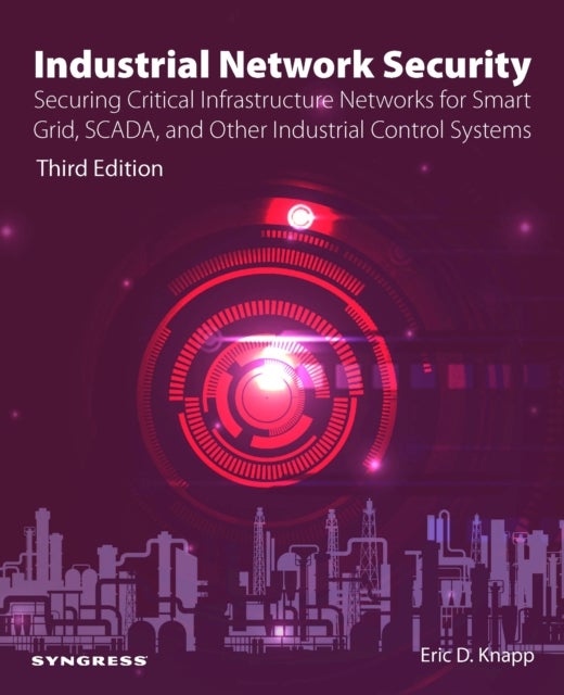 Bilde av Industrial Network Security Av Eric D. (director &lt;br&gt;strategic Alliances For Wurldtech Security Technologies) Knapp