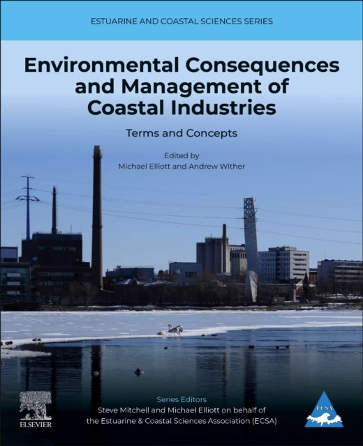 Bilde av Environmental Consequences And Management Of Coastal Industries Av Michael (professor Of Estuarine And Coastal Sciences University Of Hull Uk) Elliott