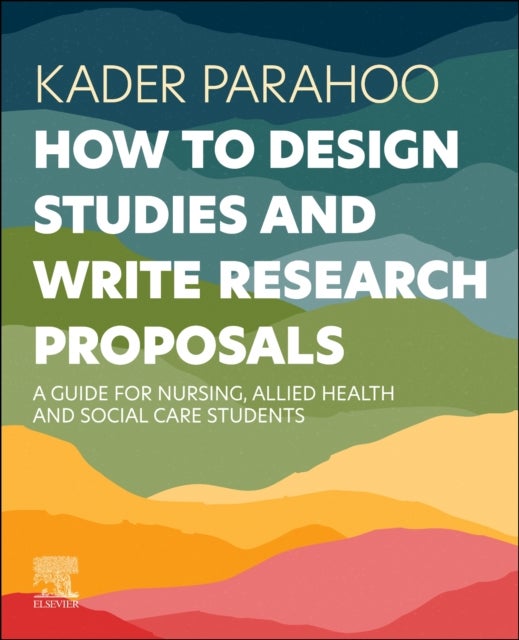 Bilde av How To Design Studies And Write Research Proposals Av Kader (professor Of Nursing And Health Research) Parahoo
