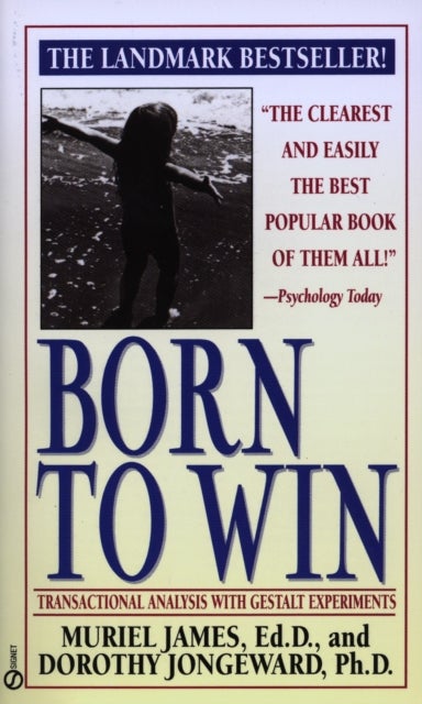 Bilde av Born To Win: Transactional Analysis With Gestalt Experiments Av Muriel James, Dorothy Jongeward