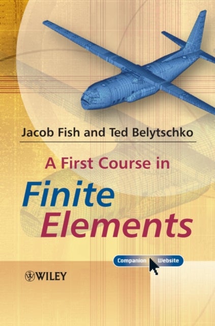 Bilde av A First Course In Finite Elements Av Jacob Fish, Ted (northwestern University Usa) Belytschko