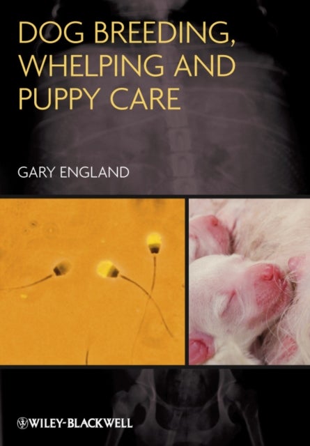 Bilde av Dog Breeding, Whelping And Puppy Care Av Gary (dean Of The School Of Veterinary Medicine And Science University Of Nottingham) England