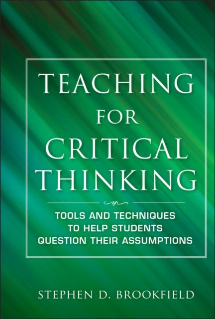 Bilde av Teaching For Critical Thinking Av Stephen D. (university Of St. Thomas Minneapolis Mn) Brookfield