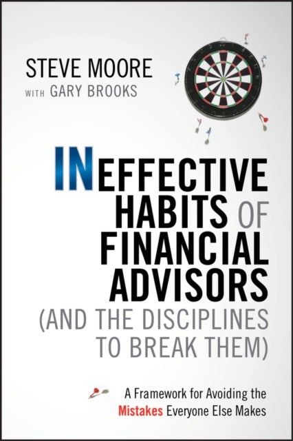 Bilde av Ineffective Habits Of Financial Advisors (and The Disciplines To Break Them) Av Steve Moore