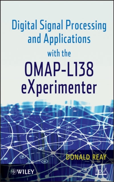 Bilde av Digital Signal Processing And Applications With The Omap - L138 Experimenter Av D Reay