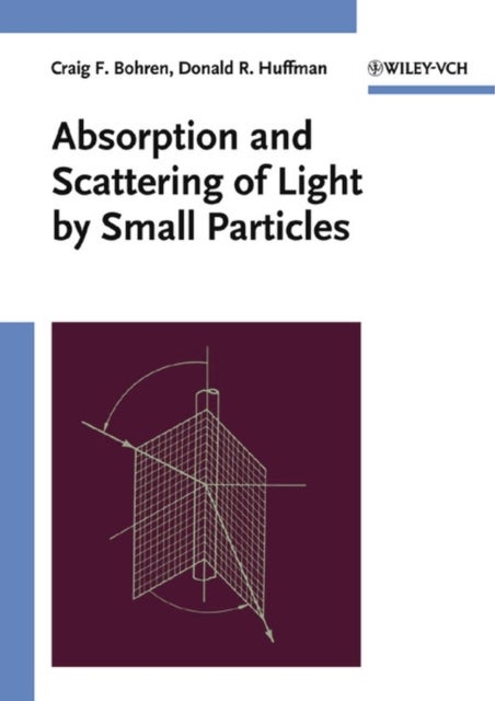 Bilde av Absorption And Scattering Of Light By Small Particles Av Craig F. (the Pennsylvania State University) Bohren, Donald R. (the University Of Arizona) Hu