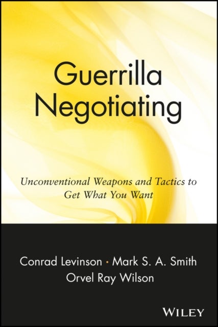 Bilde av Guerrilla Negotiating Av Jay Conrad Levinson, Mark S. A. Smith, Orvel Ray Wilson