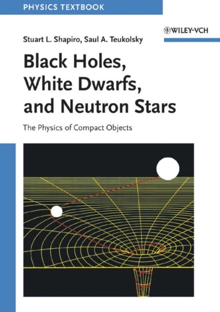 Bilde av Black Holes, White Dwarfs, And Neutron Stars Av Stuart L. (cornell University Ithaca Ny Usa) Shapiro, Saul A. (cornell University Ithaca Ny Usa) Teuko