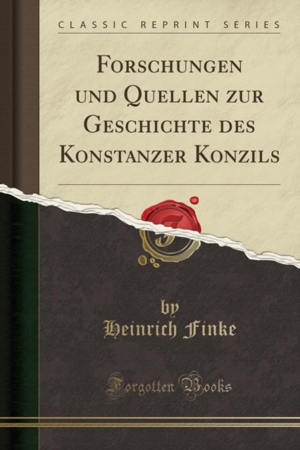 Bilde av Forschungen Und Quellen Zur Geschichte Des Konstanzer Konzils (classic Reprint) Av Heinrich Finke