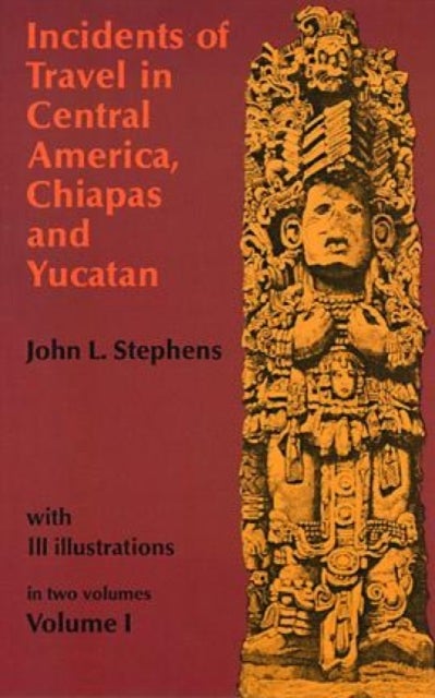 Bilde av Incidents Of Travel In Central America, Chiapas And Yucatan: V. 1 Av John L. Stephens