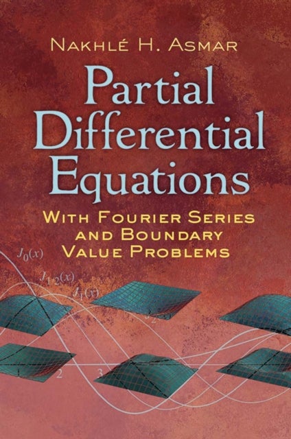 Bilde av Partial Differential Equations With Fourier Series And Boundary Value Problems Av Nakhle H. Asmar