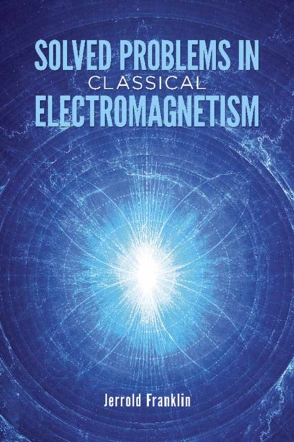 Bilde av Solved Problems In Classical Electromagnetism Av Jerrold Franklin