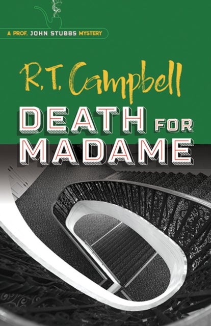 Bilde av Death For Madame: A Prof. John Stubbs Mystery Av R. T. Campbell