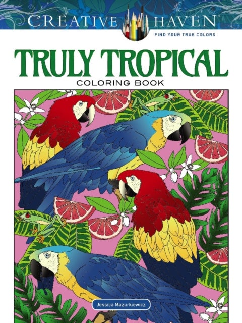 Bilde av Creative Haven Truly Tropical Coloring Book Av Jessica Mazurkiewicz