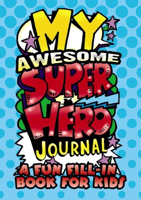 Bilde av My Awesome Superhero Journal: A Fun Fill-in Book For Kids Av Diana Zourelias