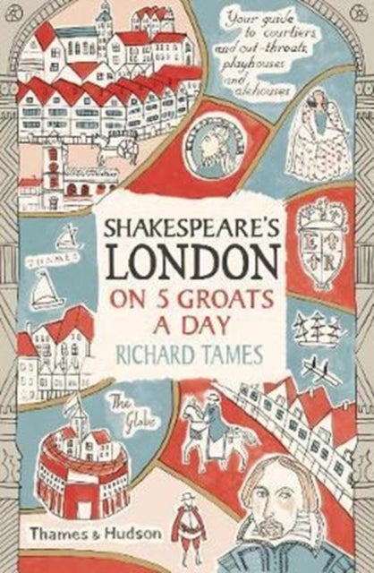Bilde av Shakespeare&#039;s London On 5 Groats A Day Av Richard Tames