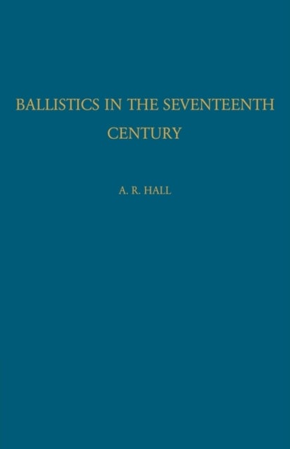 Bilde av Ballistics In The Seventeenth Century Av A. R. Hall