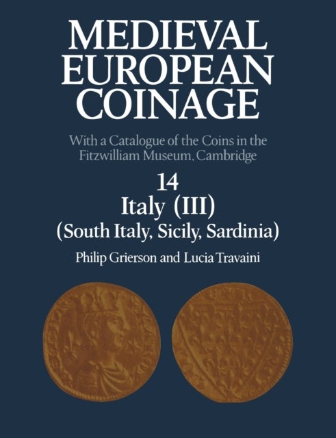 Bilde av Medieval European Coinage: Volume 14, South Italy, Sicily, Sardinia Av Philip (university Of Cambridge) Grierson, Lucia (university Of Cambridge) Trav