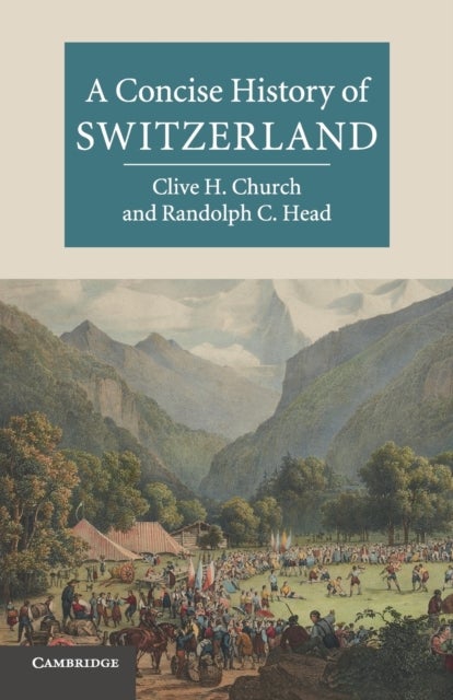 Bilde av A Concise History Of Switzerland Av Clive H. (university Of Kent Canterbury) Church, Randolph C. (university Of California Riverside) Head