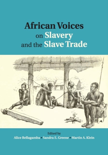 Bilde av African Voices On Slavery And The Slave Trade: Volume 1, The Sources