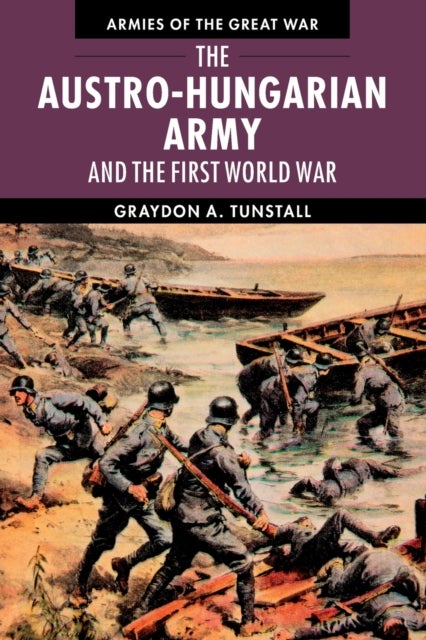 Bilde av The Austro-hungarian Army And The First World War Av Graydon A. (university Of South Florida) Tunstall