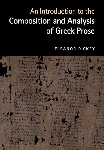 Bilde av An Introduction To The Composition And Analysis Of Greek Prose Av Eleanor (university Of Reading) Dickey