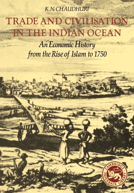 Bilde av Trade And Civilisation In The Indian Ocean Av K. N. Chaudhuri