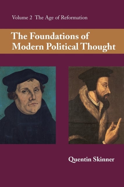 Bilde av The Foundations Of Modern Political Thought: Volume 2, The Age Of Reformation Av Quentin Skinner