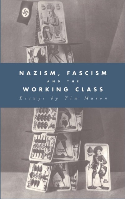 Bilde av Nazism, Fascism And The Working Class Av Timothy W. (st Peter&#039;s College Oxford) Mason