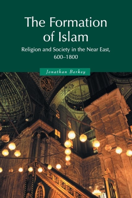 Bilde av The Formation Of Islam Av Jonathan P. (davidson College North Carolina) Berkey