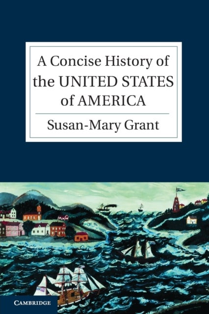 Bilde av A Concise History Of The United States Of America Av Susan-mary (university Of Newcastle Upon Tyne) Grant